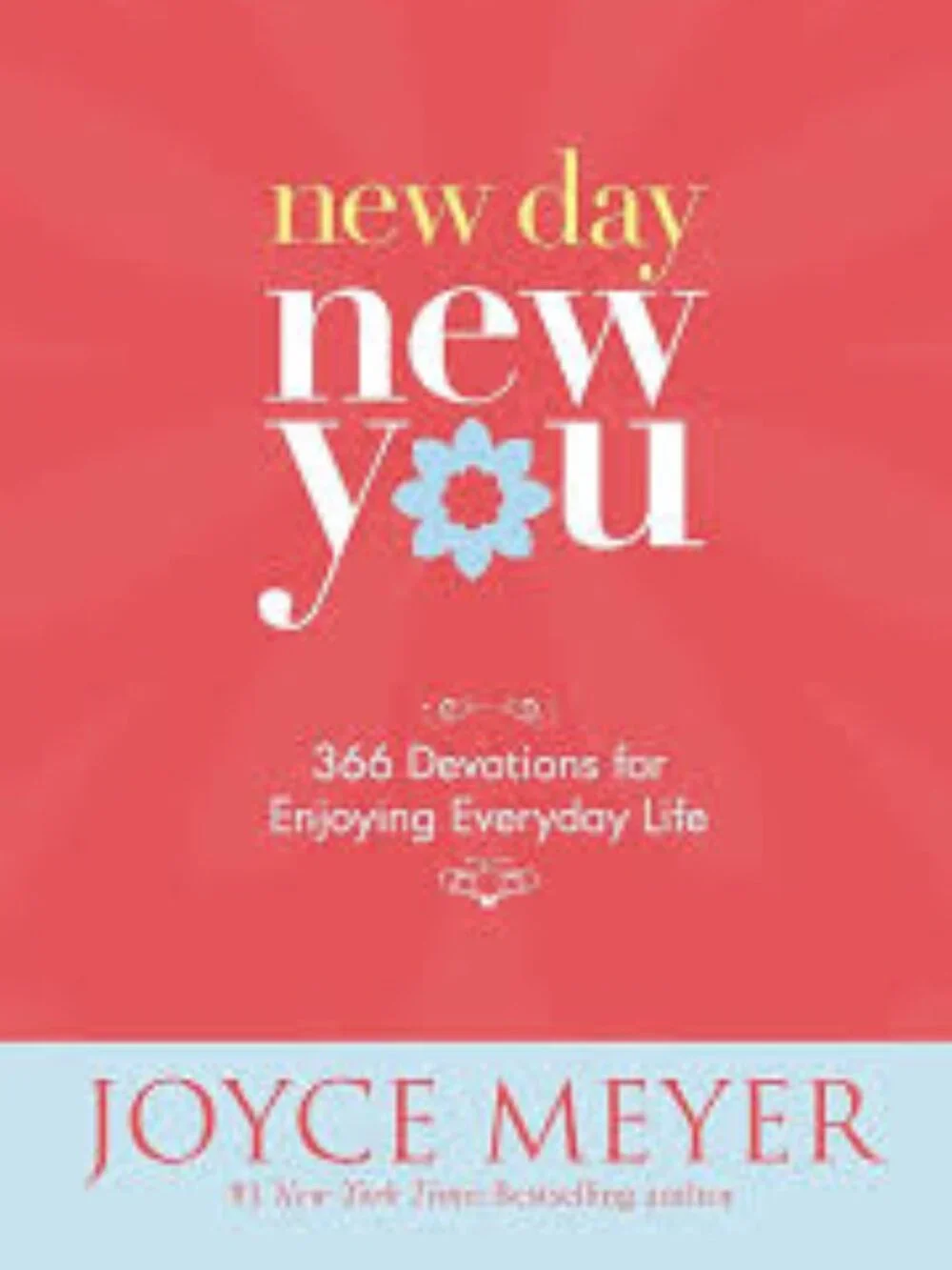 New Day, New You: 366 Devotions for Enjoying Everyday Life Book
